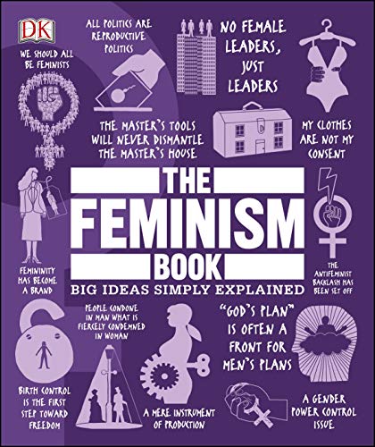 The Feminism Book:  Big Ideas Simply Explained